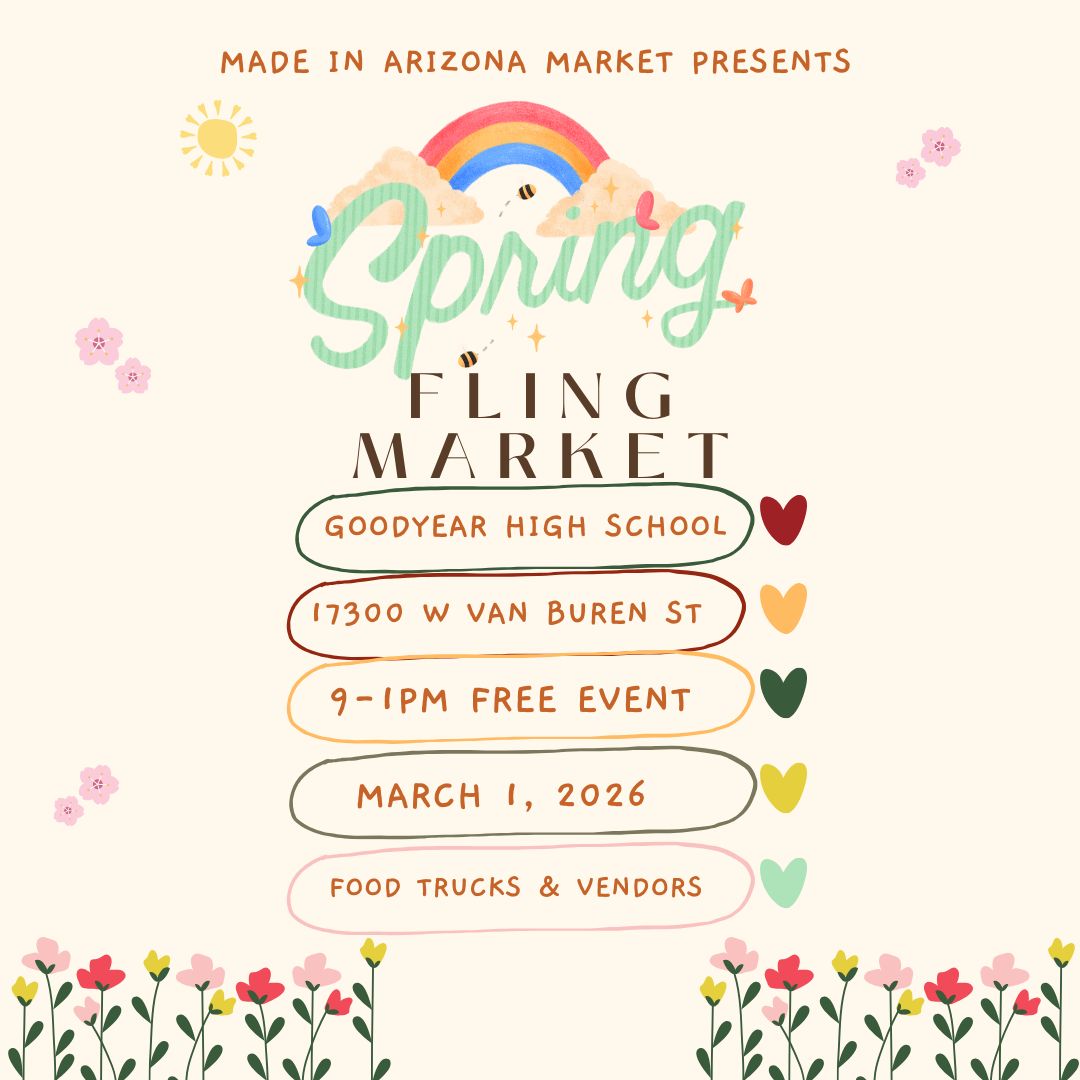 Be a Vendor at our Spring Fling Market on March 1, 2026 for the Made in Arizona Market at the Goodyear High School